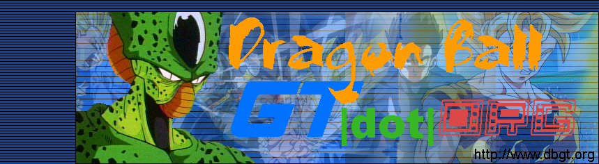 Dragon Ball GT.org
-<http://www.dbgt.org.com>-